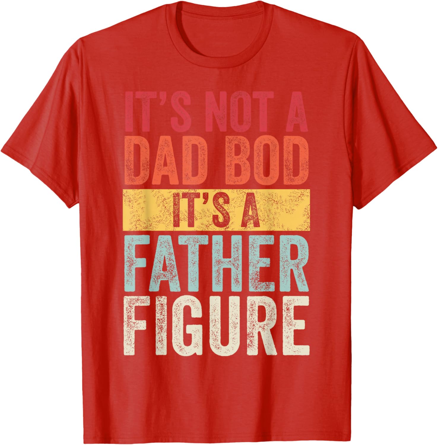Funny Retro Men's Short Sleeve T-Shirt Not a Dad Bod Father Figure - 5