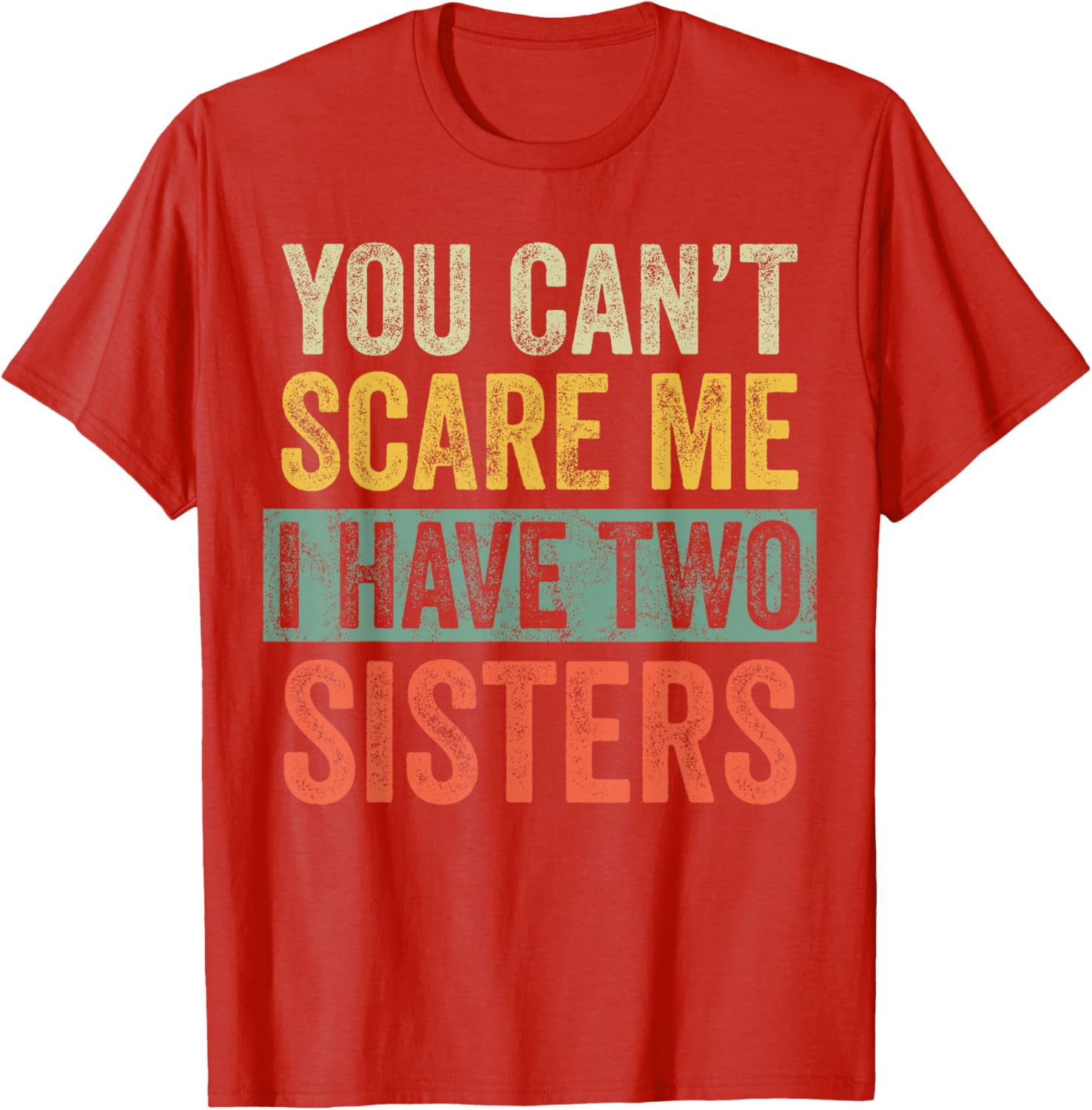 Funny You Can't Scare Me I Have Two Sisters T-Shirt for Brothers - 1