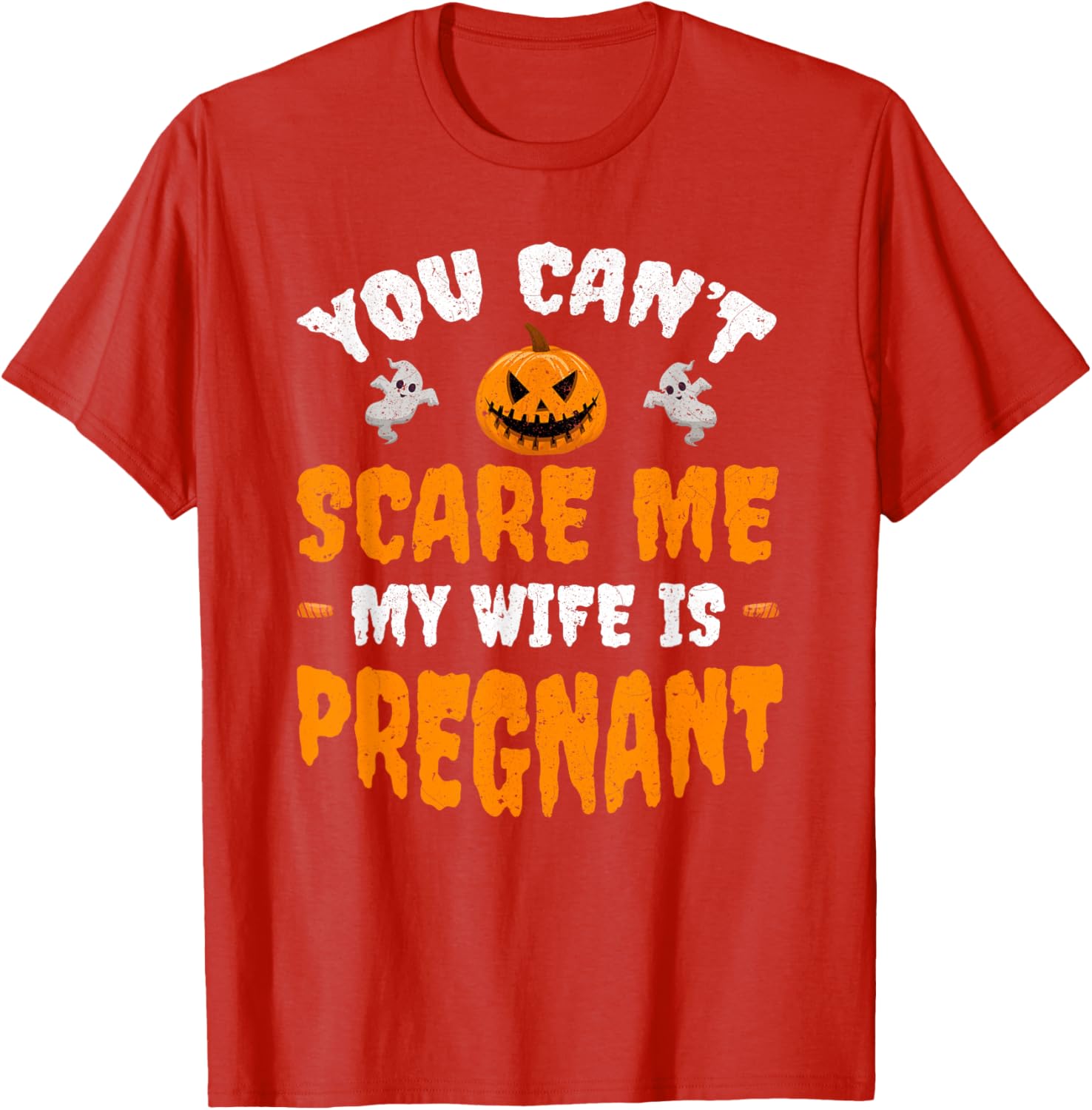 Funny Can't Scare Me My Wife Is Pregnant Halloween T-Shirt for Dads - 13
