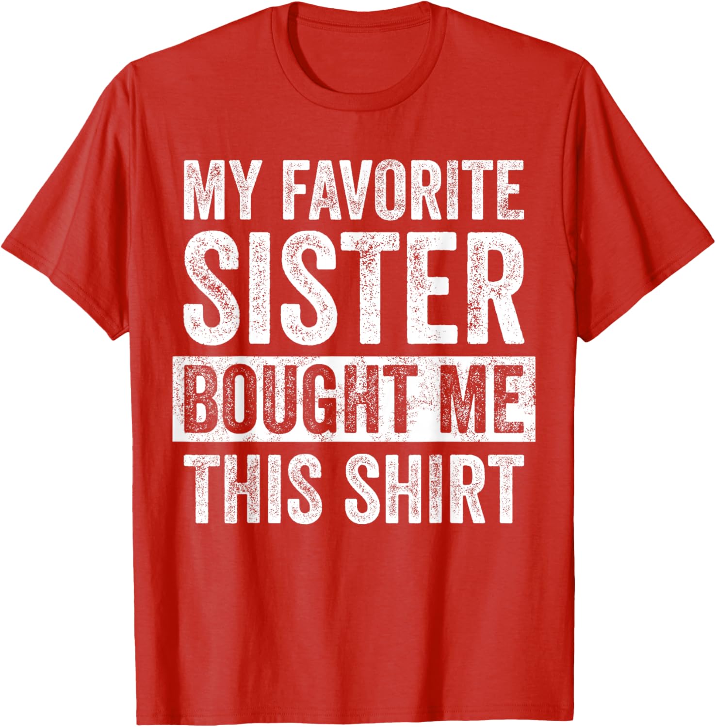 Funny Brother Joke T-Shirt My Favorite Sister Bought Me Gift Idea - 9