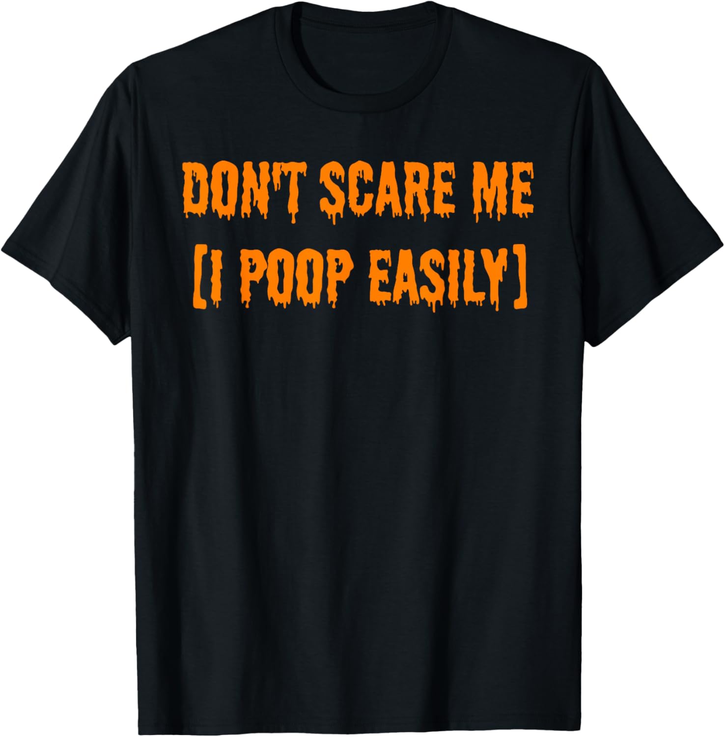 Funny Halloween T-Shirt Don't Scare Me I Poop Easily Novelty Gift - 12