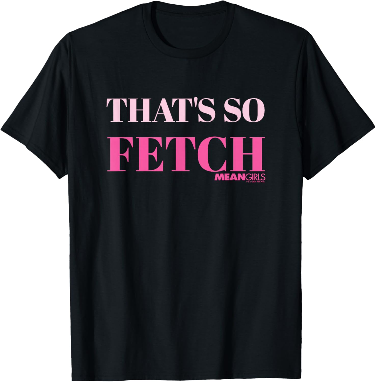 Mean Girls That's So Fetch T-Shirt – Trendy Tee for Fans of the Movie - 1
