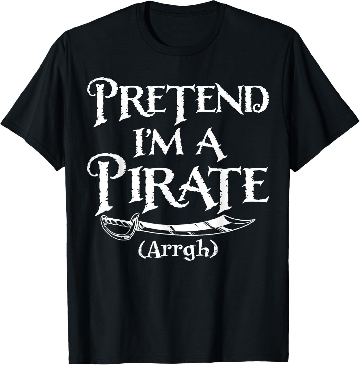 Funny Pretend I'm A Pirate Costume T-Shirt for Halloween Fun - 1