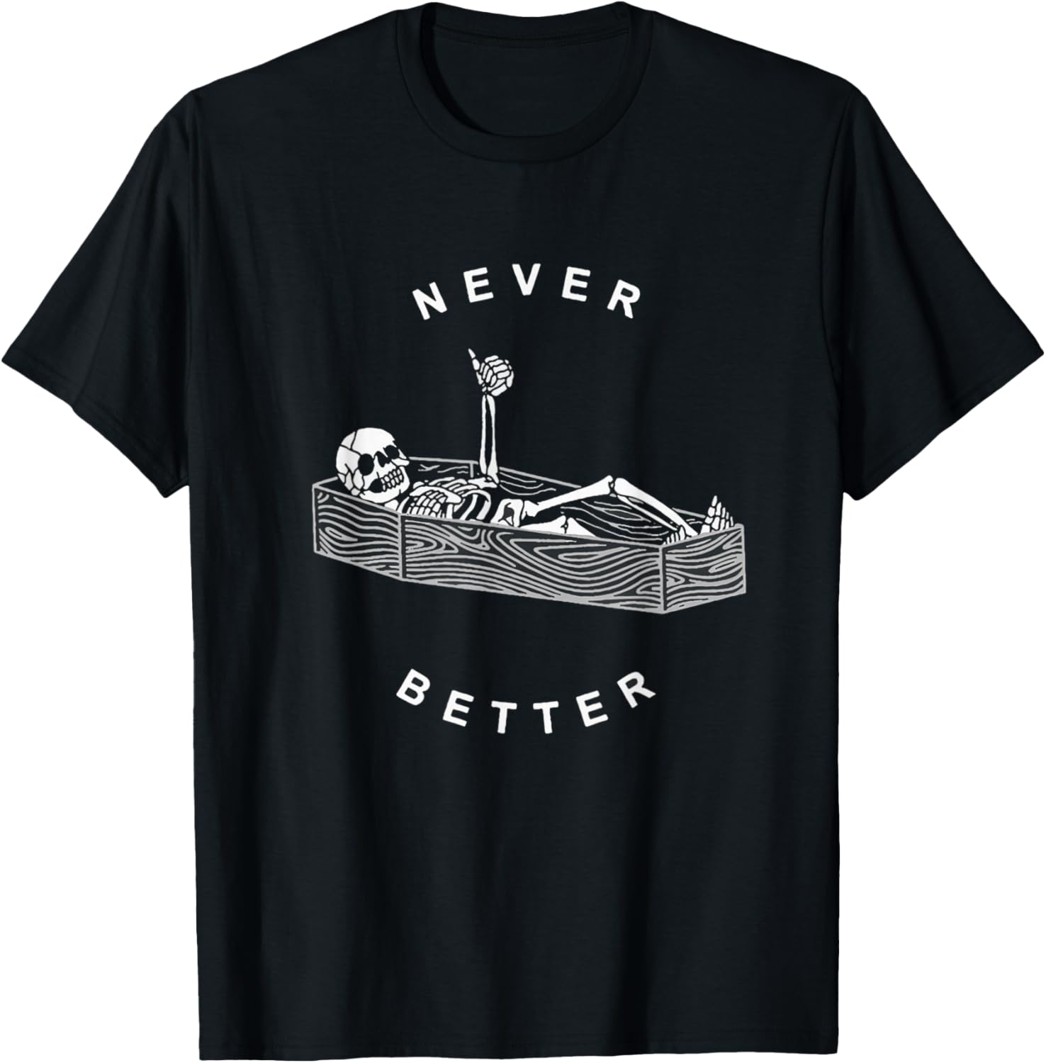Never Better Skull Skeleton Coffin Halloween T-Shirt for Spooky Fun - 1