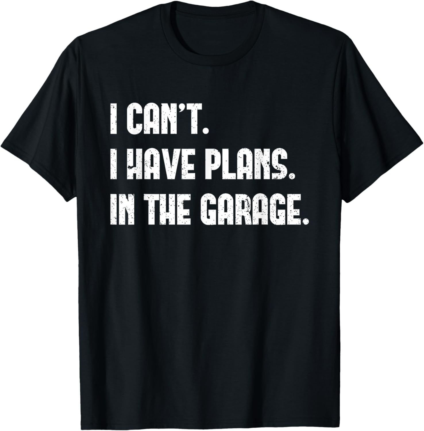 I Cant I Have Plans In The Garage Car Mechanics Father's Day T-Shirt - 9