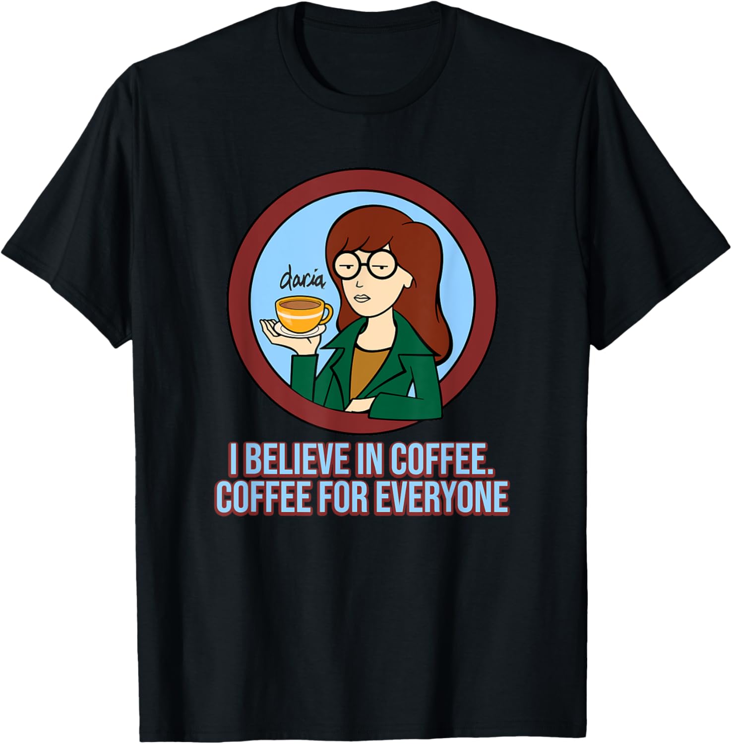 Mademark x Daria I Believe in Coffee T-Shirt for Coffee Lovers - 13