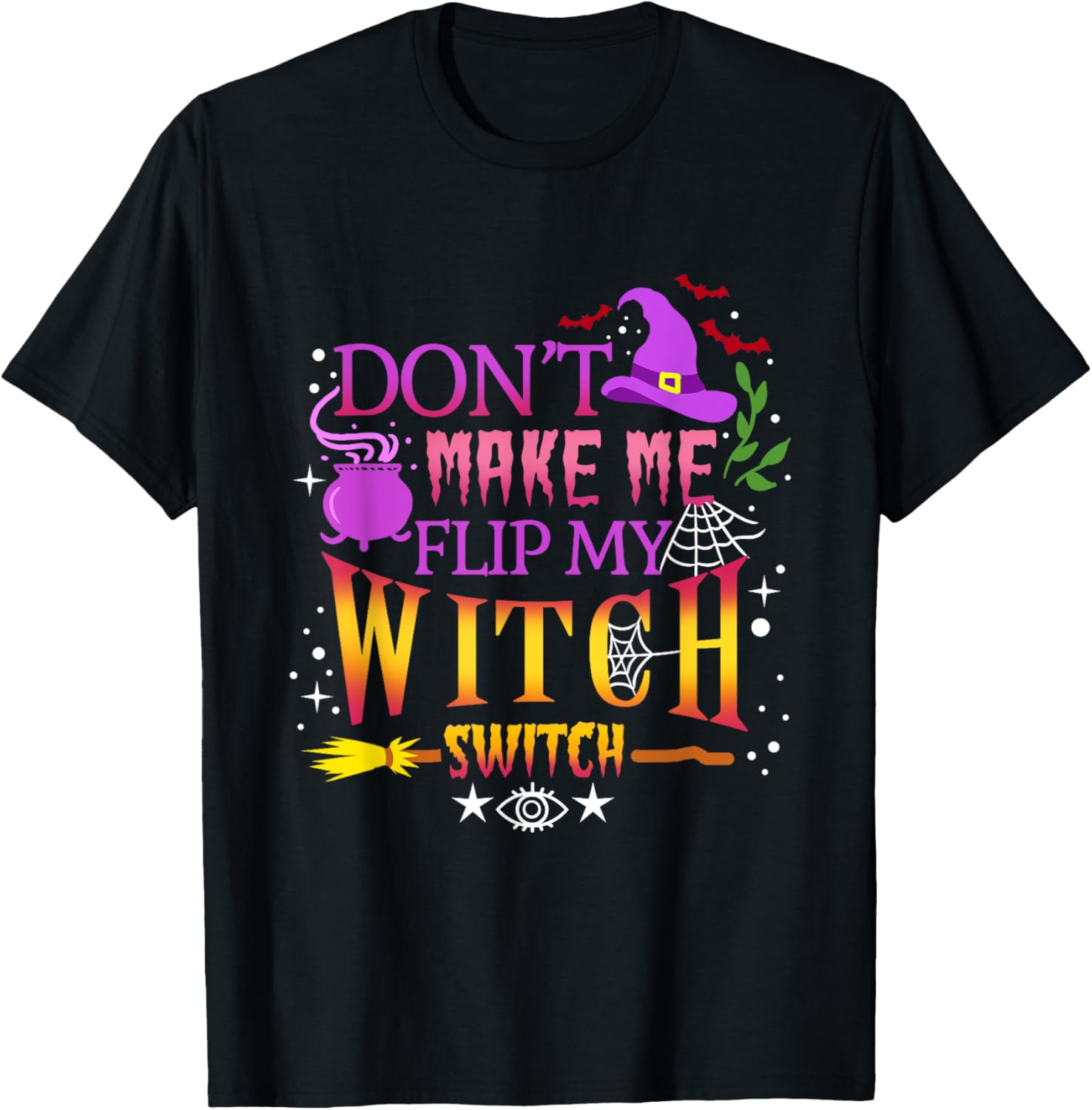 Funny Don't Make Me Flip My Witch Switch Halloween T-Shirt for Women - 1