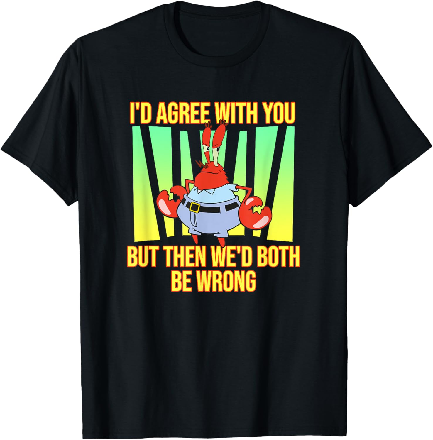 Mademark SpongeBob SquarePants Eugene Krabs Both Be Wrong T-Shirt - 5