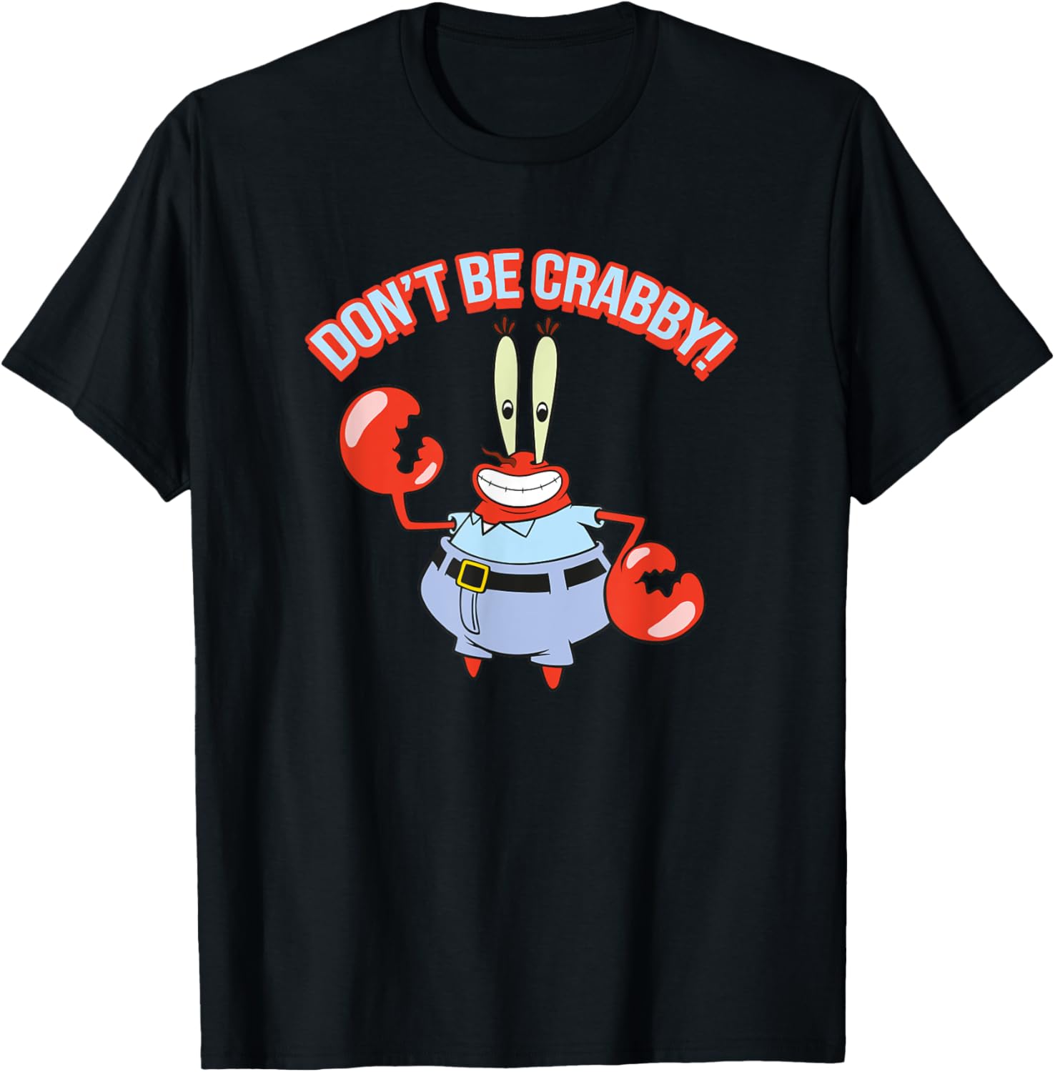 Mr. Krabs Don't Be Crabby T-Shirt - Fun SpongeBob SquarePants Apparel - 13