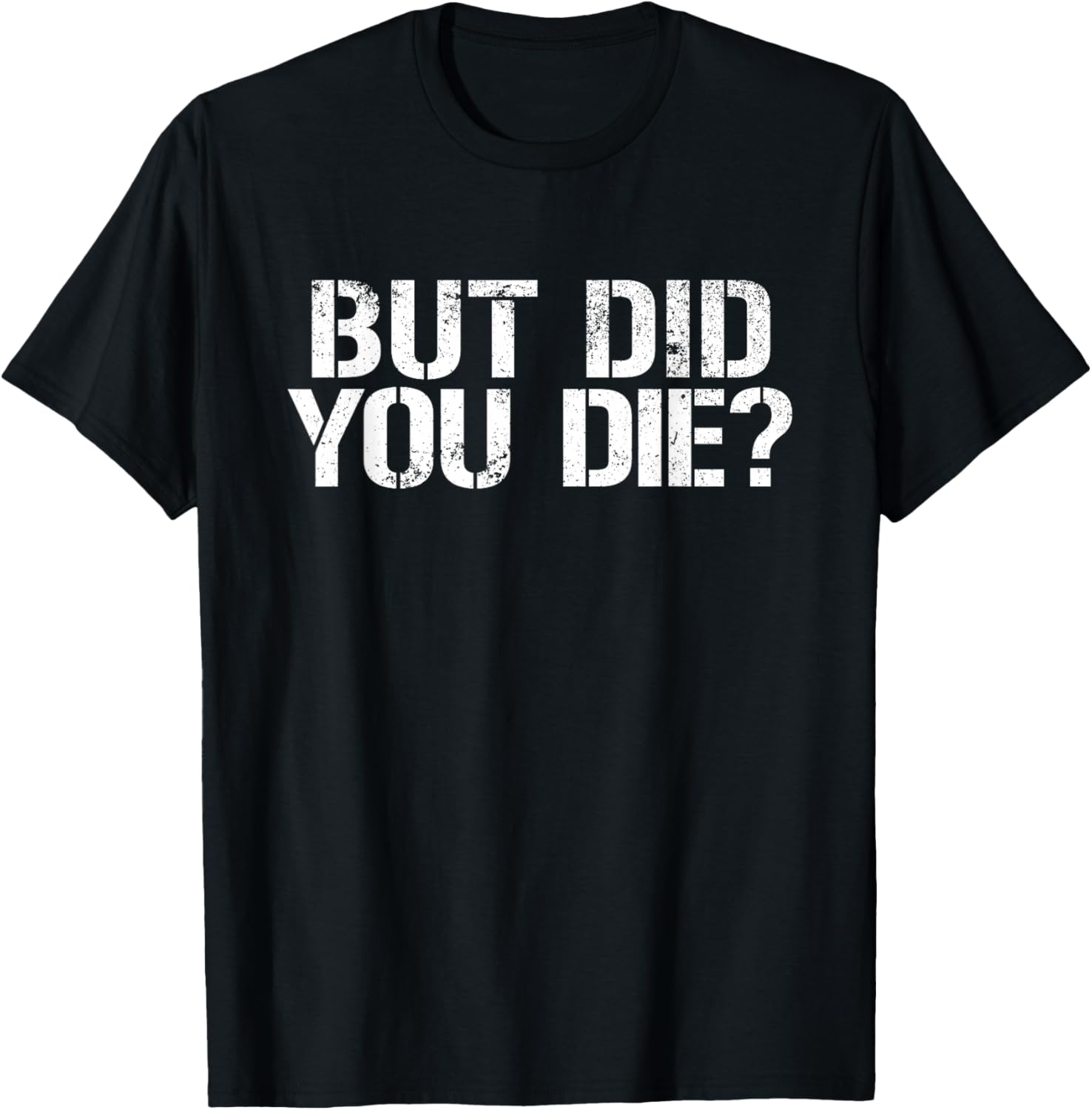 But Did You Die Workout T-Shirt for Fitness Enthusiasts and Military Fans - 5