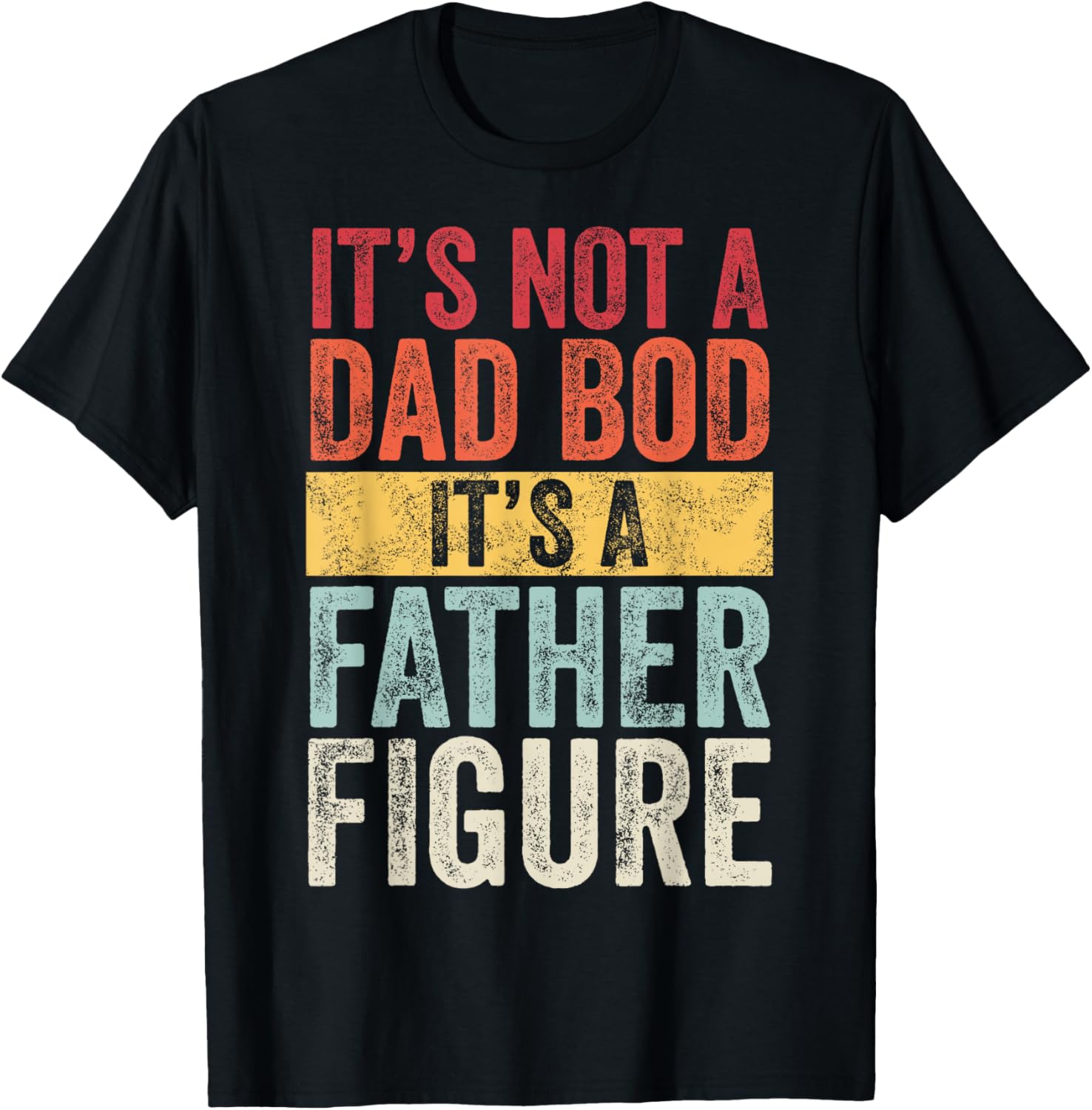 Funny Retro Men's Short Sleeve T-Shirt Not a Dad Bod Father Figure - 10