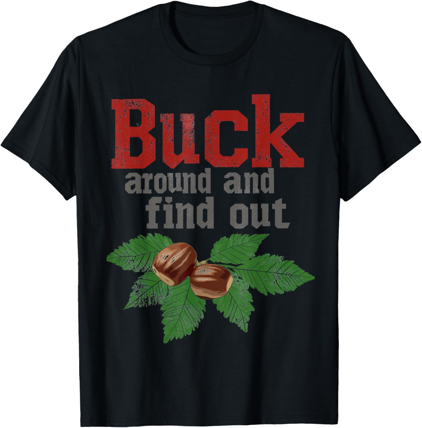 Funny Ohio Buckeye Quote T-Shirt Buck Around and Find Out Apparel - 3