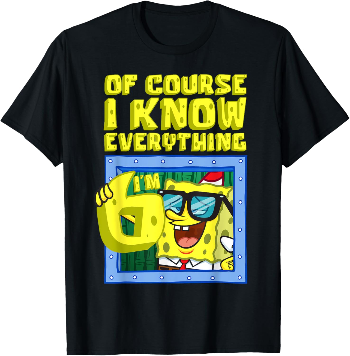 Mademark SpongeBob I Know Everything I'm 6 Funny Birthday T-Shirt - 2