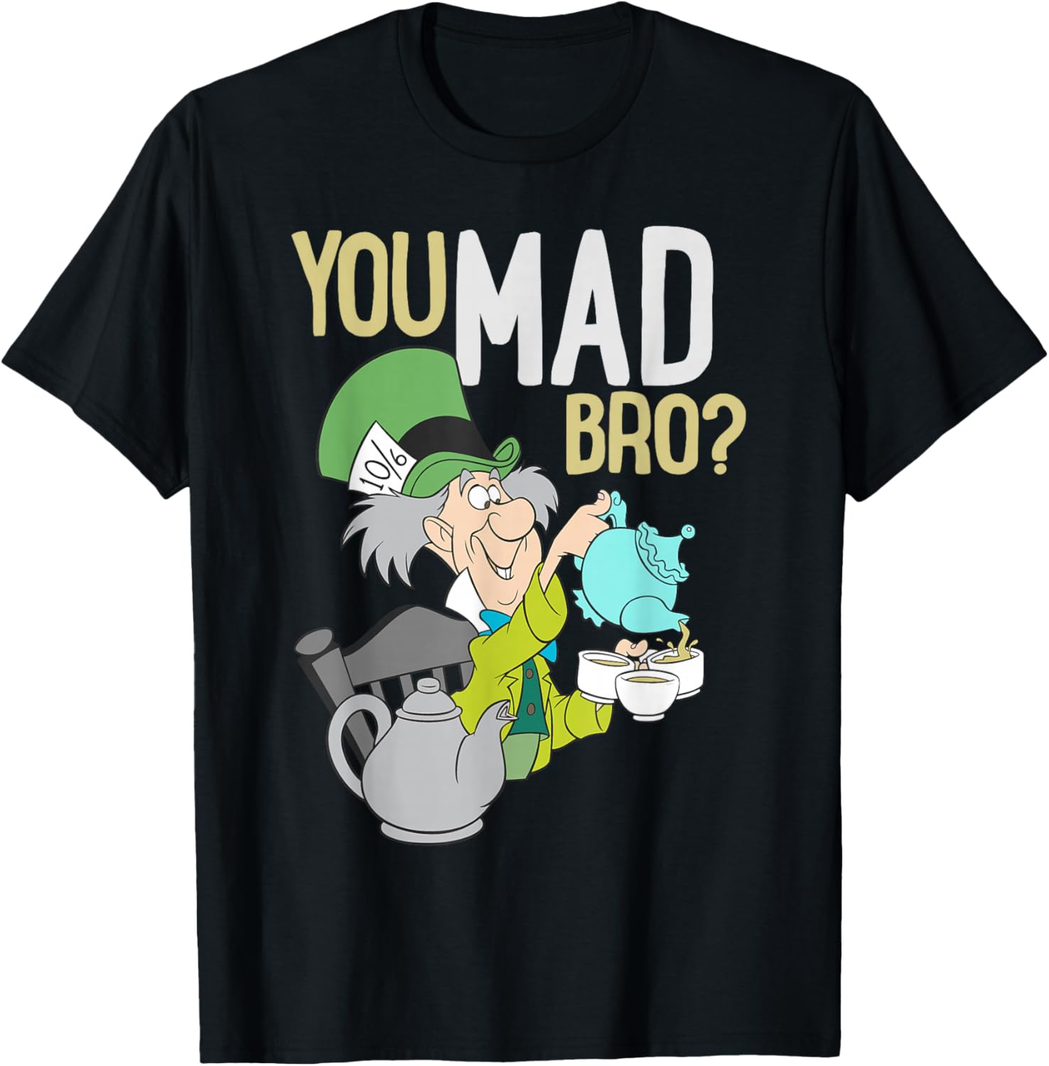 Mad Hatter You Mad Bro T-Shirt - Fun Alice In Wonderland Apparel - 5