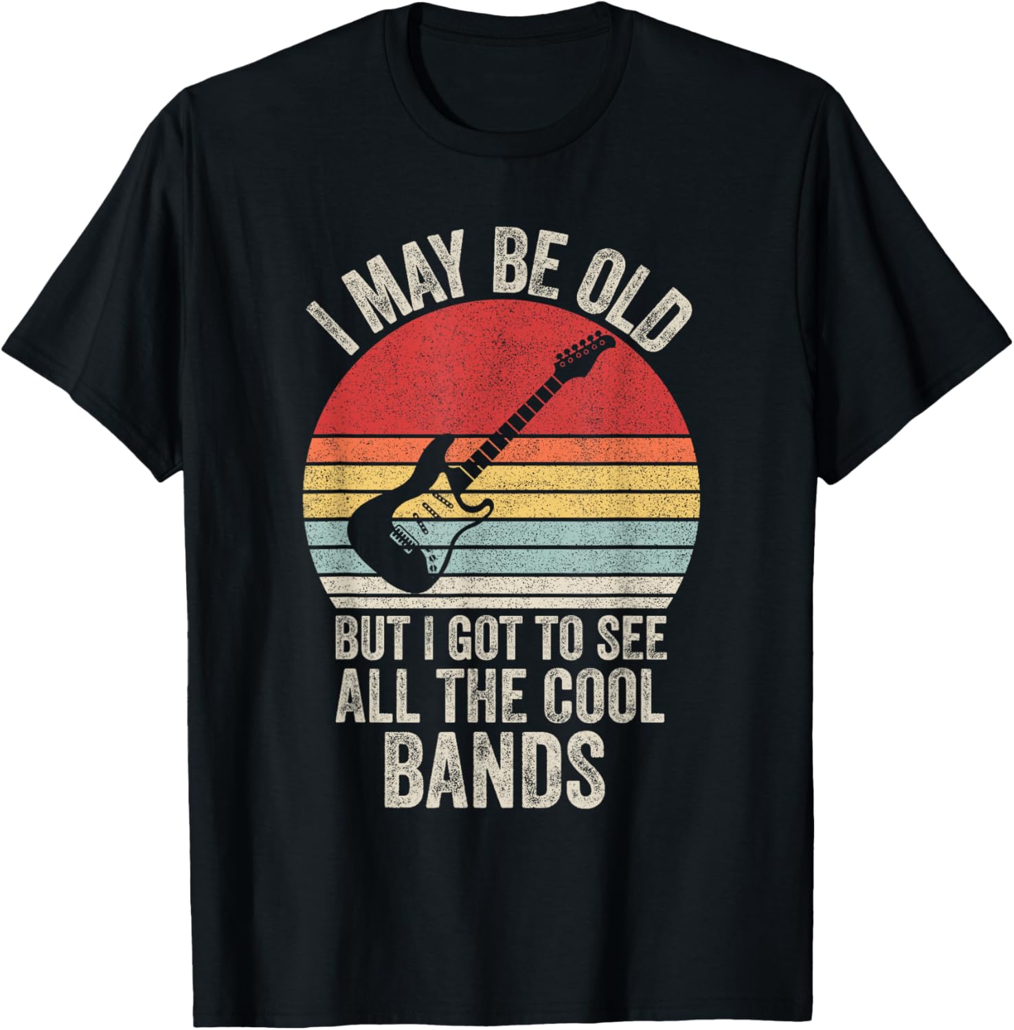 Vintage I May Be Old But I Got To See The Cool Bands T-Shirt - 2