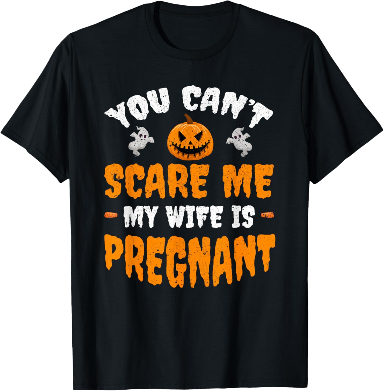 Funny Can't Scare Me My Wife Is Pregnant Halloween T-Shirt for Dads - 15