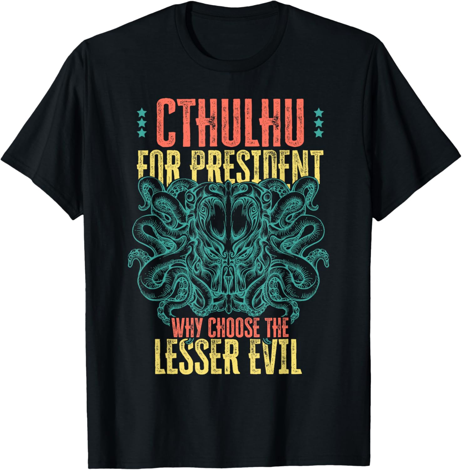Cthulhu For President T-Shirt - Choose the Lesser Evil Voting Apparel - 1