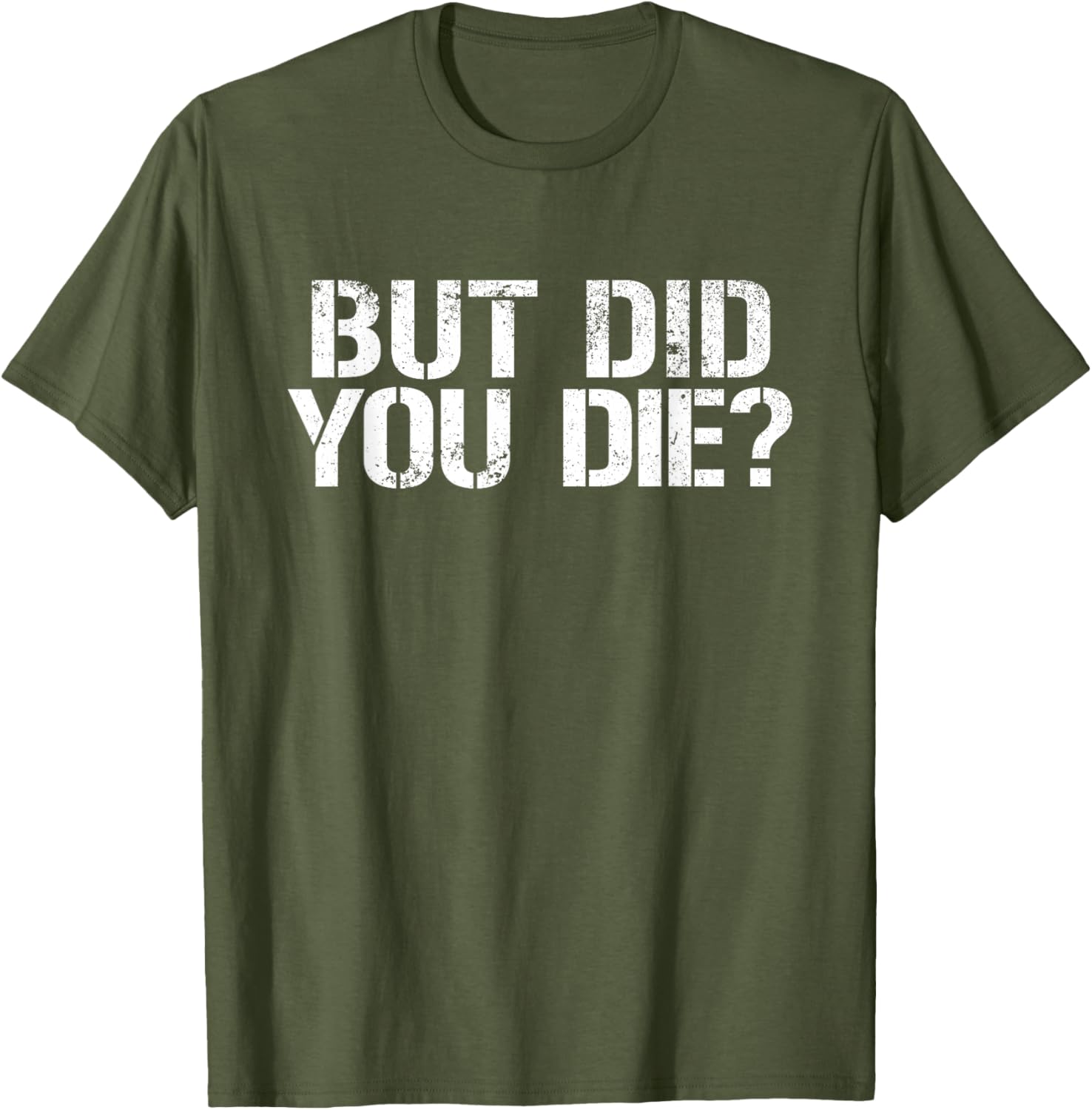 But Did You Die Workout T-Shirt for Fitness Enthusiasts and Military Fans - 21