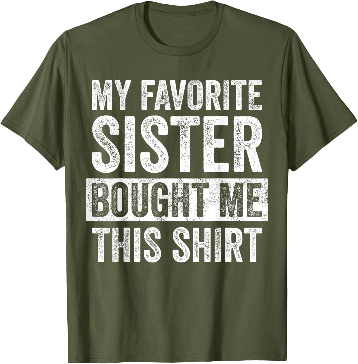 Funny Brother Joke T-Shirt My Favorite Sister Bought Me Gift Idea - 11