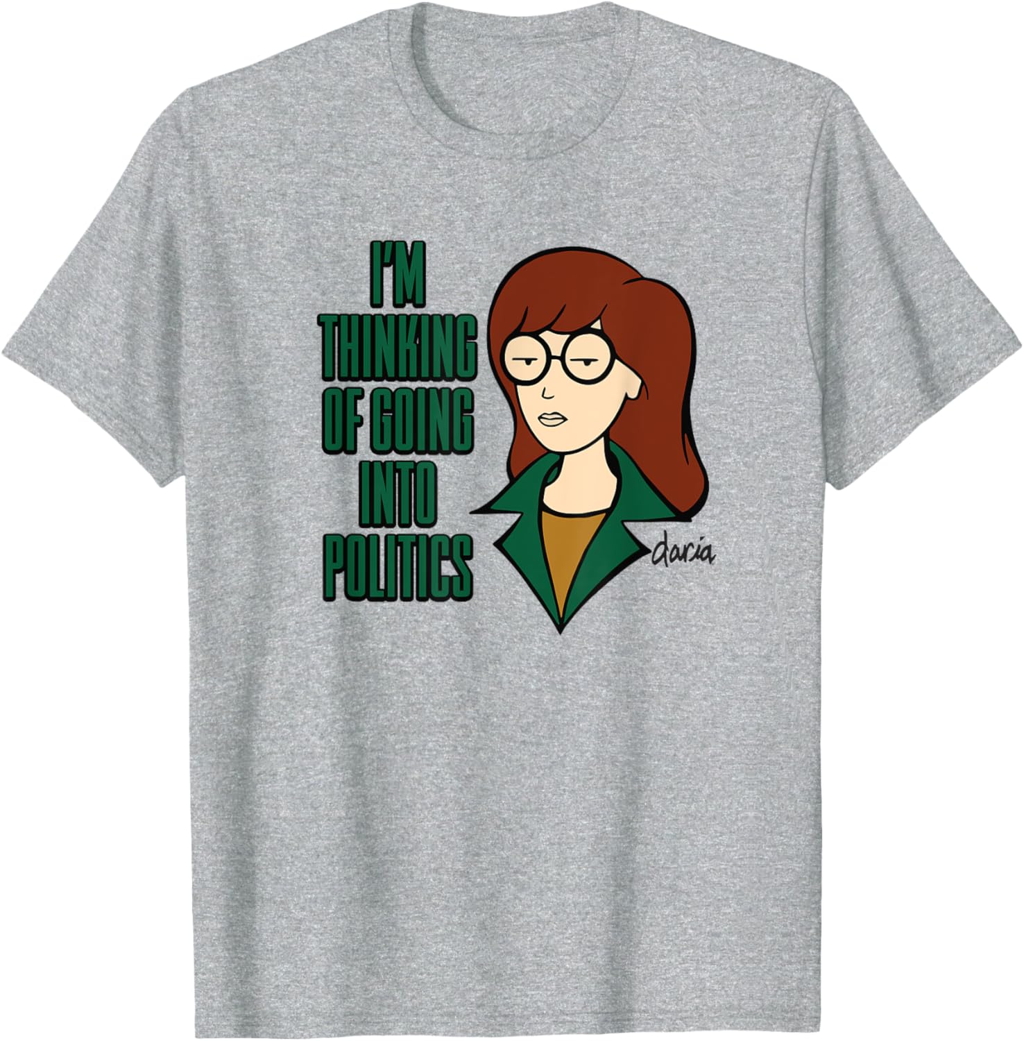 Mademark x Daria I'm Thinking of Going Into Politics T-Shirt for Fun Style - 3