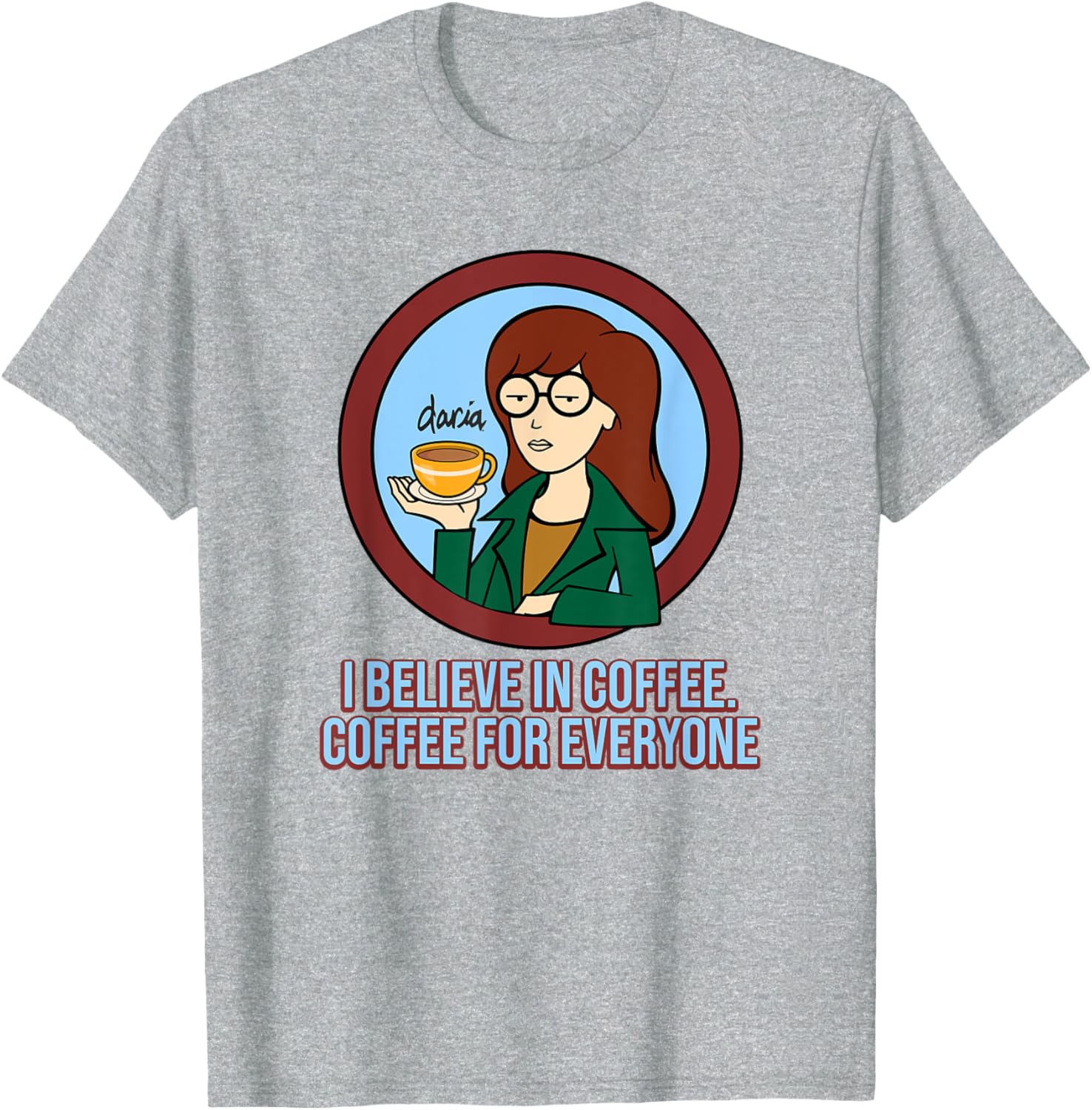 Mademark x Daria I Believe in Coffee T-Shirt for Coffee Lovers - 9