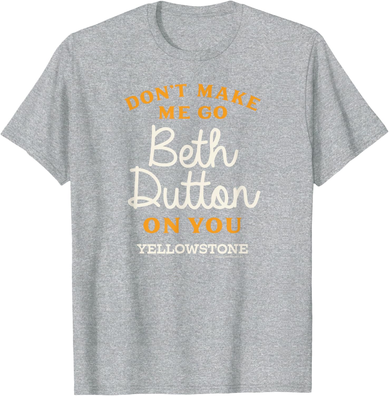 Yellowstone Don't Make Me Go Beth Dutton T-Shirt for Fans and Fashion Lovers - 5