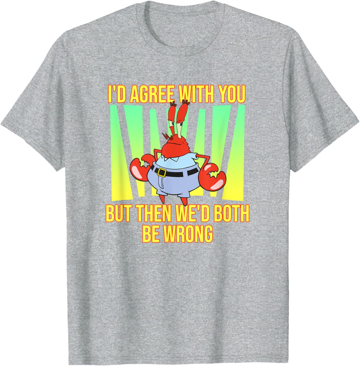 Mademark SpongeBob SquarePants Eugene Krabs Both Be Wrong T-Shirt - 2
