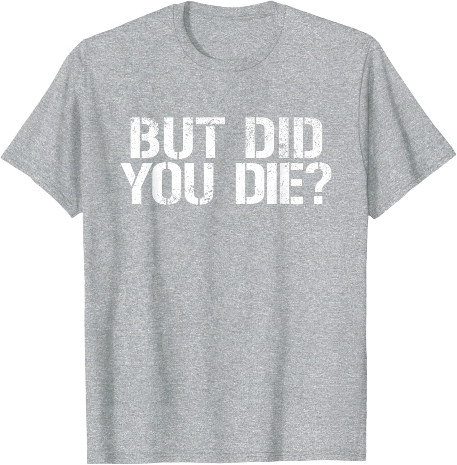 But Did You Die Workout T-Shirt for Fitness Enthusiasts and Military Fans - 2
