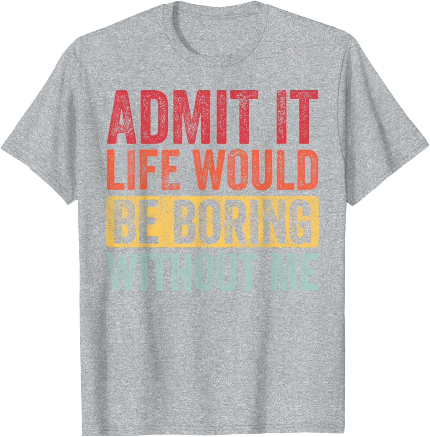 Funny Retro Graphic T-Shirt Life Would Be Boring Without Me Unisex Black Small - 6