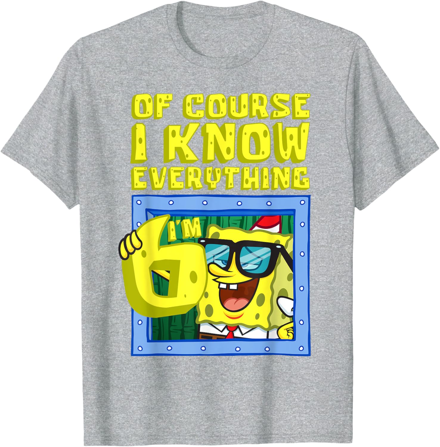 Mademark SpongeBob I Know Everything I'm 6 Funny Birthday T-Shirt - 12