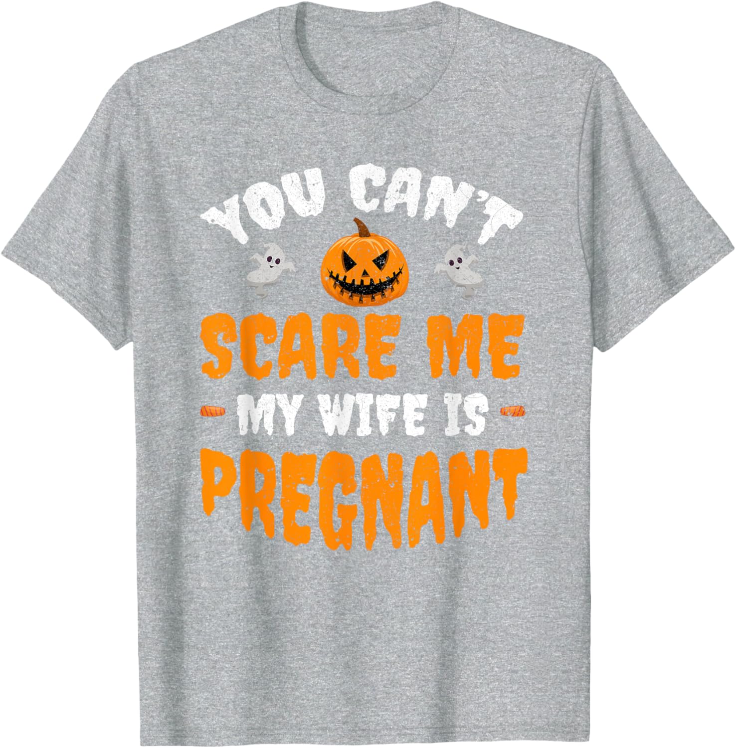 Funny Can't Scare Me My Wife Is Pregnant Halloween T-Shirt for Dads - 9